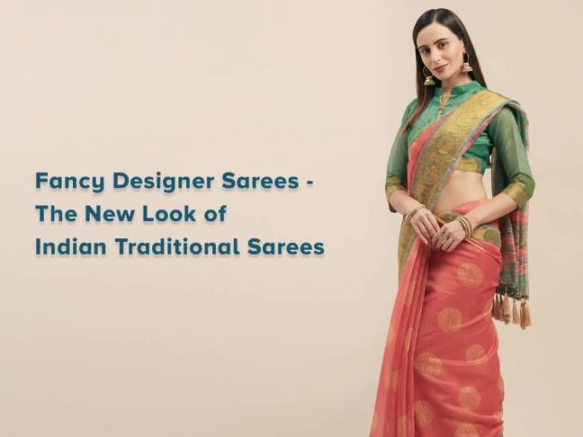 Fancy Designer Sarees - The New Look of Indian Traditional Sarees